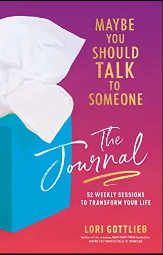 MAYBE YOU SHOULD TALK TO SOMEONE: THE JOURNAL: 52 Weekly Sessions to Transform Your Life Hardcover